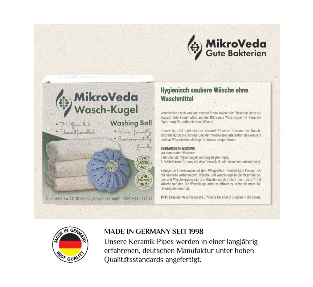 MikroVeda Waschkugel mit Mikroorganismen - KeramikChemiefrei und umweltfreundlich Waschen
MikroVeda Waschkugel mit MikroVeda Keramik-Pipes
Hygienisch saubere Wäsche ohne chemische Waschmittel - und ganz neb